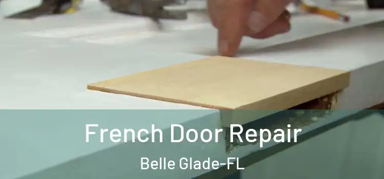  French Door Repair Belle Glade-FL